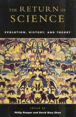 The Return of Science: Evolution, History, and Theory - Pomper, Philip, Professor (Editor), and Shaw, David Gary (Editor), and McNeill, William H (Contributions by)