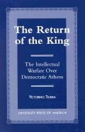 The Return of the King: The Intellectual Warfare Over Democratic Athens
