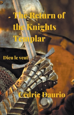 The Return of the Knights Templar- Dieu le Veut - Daurio, Cedric