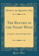 The Return of the Night Wind: A Sequel to "alias the Night Wind" (Classic Reprint)