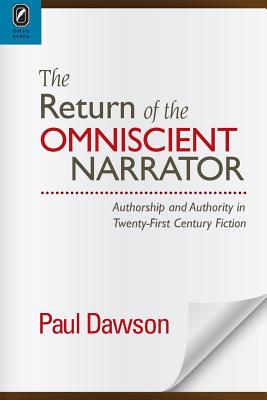 The Return of the Omniscient Narrator: Authorship and Authority in Twenty-First Century F - Dawson, Paul, Dr.