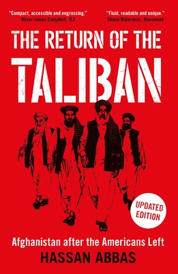 The Return of the Taliban: Afghanistan After the Americans Left - Abbas, Hassan