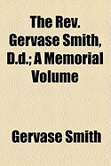 The REV. Gervase Smith, D.D.: A Memorial Volume