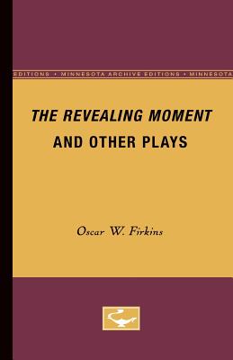 The Revealing Moment and Other Plays - Firkins, Oscar W