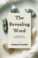 The Revealing Word: A Dictionary of Metaphysical Terms