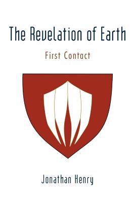 The Revelation of Earth: First Contact - Sims, Frank, and Henry, Jonathan