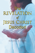 The Revelation Of Jesus Christ Decoded