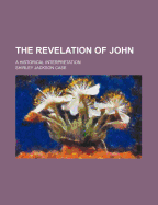 The Revelation of John: A Historical Interpretation - Case, Shirley Jackson