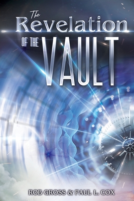 The Revelation of the Vault: Provision for the Vision - Cox, Paul L, and Gross, Rob