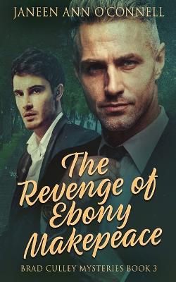 The Revenge of Ebony Makepeace - O'Connell, Janeen Ann