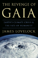 The Revenge of Gaia: Earth's Climate in Crisis and the Fate of Humanity - Lovelock, James