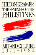 The Revenge of the Philistines: Art and Culture, 1972-1984 - Kramer, Hilton, Mr.