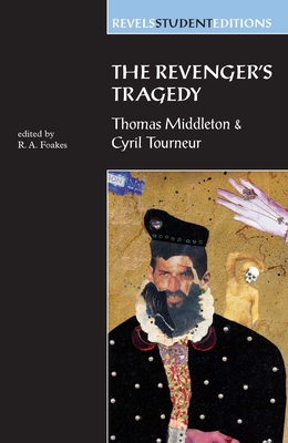 The Revenger's Tragedy: Thomas Middleton / Cyril Tourneur - Foakes, R A