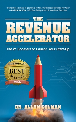 The Revenue Accelerator: The 21 Boosters to Launch Your Start-Up - Colman, Allan, Dr.