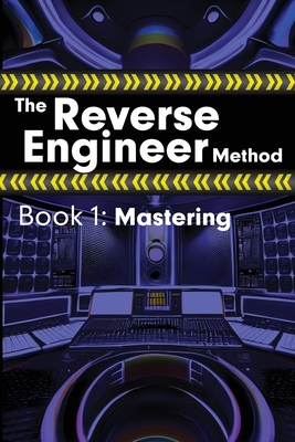 The Reverse Engineer Method: Book 1: Mastering: Book 1 - Wolfcastle, Alex