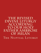 The Revised Divine Liturgy According to Our Holy Father Ambrose of Milan: The Nuptial Liturgy