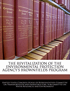 The Revitalization of the Environmental Protection Agency's Brownfields Program