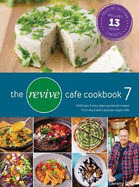 The Revive Cafe Cookbook 7: More delicious recipes from Auckland's Vegan Cafe