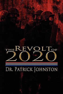 The Revolt of 2020 - Johnston, Patrick, Dr.