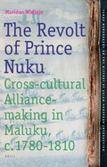 The Revolt of Prince Nuku: Cross-Cultural Alliance-Making in Maluku, c.1780-1810