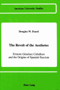 The Revolt of the Aesthetes: Ernesto Gimenez Caballero and the Origins of Spanish Fascism