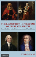 The Revolution in Freedoms of Press and Speech: From Blackstone to the First Amendment and Fox's Libel ACT
