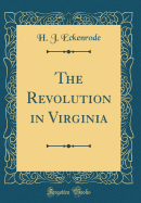 The Revolution in Virginia (Classic Reprint)