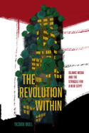 The Revolution Within: Islamic Media and the Struggle for a New Egypt