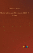 The Revolutionary Movement of 1848-9 in Italy
