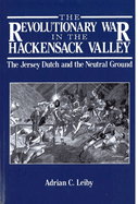 The Revolutionary War in the Hackensack Valley: The Jersey Dutch and the Neutral Ground, 1775-1783