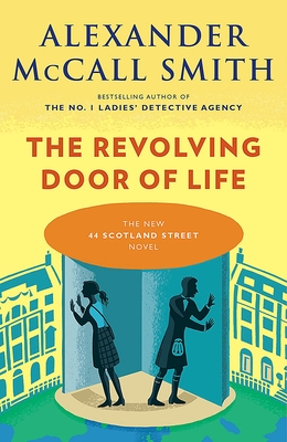 The Revolving Door of Life: A 44 Scotland Street Novel (10) - McCall Smith, Alexander