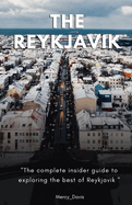 The Reykjavik Travel Guide Book: "The complete insider guide to exploring the best of Reykjavik"