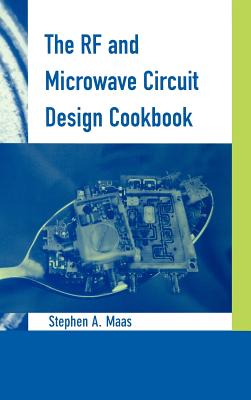 The RF and Microwave Circuit Design Cookbook - Maas, Stephen a