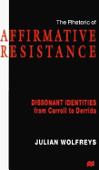 The Rhetoric of Affirmative Resistance: Dissonant Identities from Carroll to Derrida