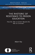 The Rhetoric of Resistance to Prison Education: How the War on Crime Became the War on Criminals