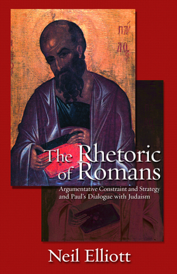 The Rhetoric of Romans - Elliott, Neil