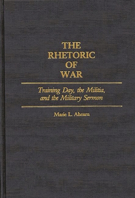 The Rhetoric of War: Training Day, the Militia, and the Military Sermon ...