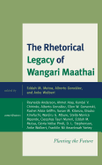 The Rhetorical Legacy of Wangari Maathai: Planting the Future