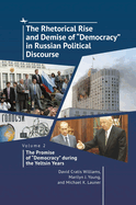 The Rhetorical Rise and Demise of "Democracy" in Russian Political Discourse, Volume 2: The Promise of "Democracy" During the Yeltsin Years