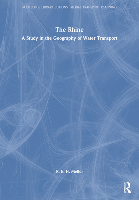 The Rhine: A Study in the Geography of Water Transport - Mellor, R E H