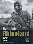 The Rhineland 1945: The Last Killing Ground in the West - Ford, K, and Ford, Ken