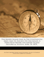 The Rhode Island Line in the Continental Army, and Its Society of Cincinnati; A Paper Read Before the Rhode Island Historical Society, April 30, 1878