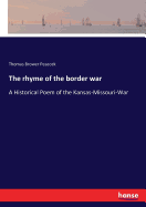 The rhyme of the border war: A Historical Poem of the Kansas-Missouri-War