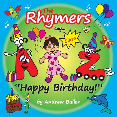 The Rhymers say...Happy Birthday!: Ciara - Buller, Andrew