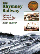 The Rhymney Railway: Main Line from Cardiff
