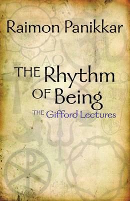 The Rhythm of Being: The Unbroken Trinity the Gifford Lectures, 1988/1989 - University of Edinburgh - Panikkar, Raimon, and Panikkar, Raimundo