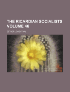 The Ricardian Socialists; Volume 46