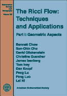The Ricci Flow: Techniques and Applications: Part I: Geometric Aspects - Chow, Bennett, and Chu, Sun-Chin, and Glickenstein, David