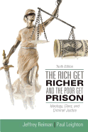 The Rich Get Richer and the Poor Get Prison: Ideology, Class, and Criminal Justice
