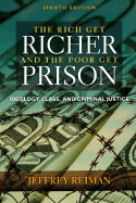 The Rich Get Richer and the Poor Get Prison: Ideology, Class, and Criminal Justice